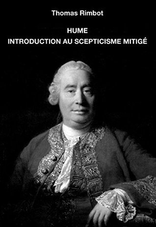 Read HUME – INTRODUCTION AU SCEPTICISME MITIGÉ: Hume – Introduction to mitigated scepticism - Thomas Rimbot | PDF