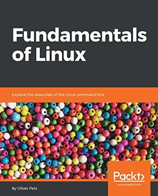 Full Download Fundamentals of Linux: Explore the essentials of the Linux command line - Oliver Pelz file in ePub