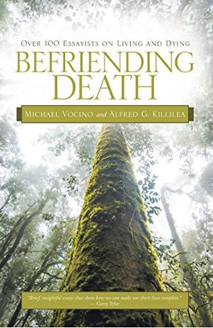 Full Download Befriending Death: Over 100 Essayists on Living and Dying - Michael Vocino | ePub
