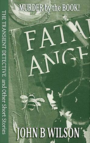 Download The Transient Detective and Other Short Stories: Fatal Angels - John Wilson file in PDF
