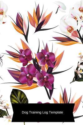 Read Online Dog Training Log Template: Instructor/ Owner Log Book to Train Your Pet, Keep a Record & Template Log Note. Paperback - April 19 2018 -  file in ePub