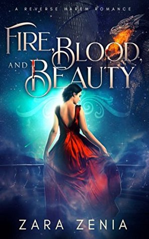 Read Online Fire, Blood, and Beauty: A Reverse Harem Romance - Zara Zenia | PDF