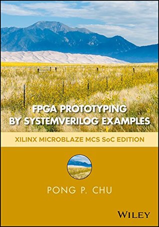 Read Online FPGA Prototyping by SystemVerilog Examples: Xilinx MicroBlaze MCS SoC Edition - Pong P. Chu file in ePub