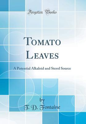 Read Tomato Leaves: A Potential Alkaloid and Sterol Source (Classic Reprint) - T D Fontaine file in ePub