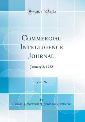 Read Commercial Intelligence Journal, Vol. 26: January 2, 1922 (Classic Reprint) - Canada Department of Trade and Commerce | ePub