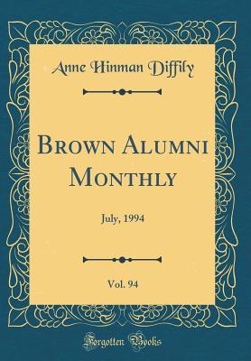 Full Download Brown Alumni Monthly, Vol. 94: July, 1994 (Classic Reprint) - Anne Hinman Diffily file in ePub