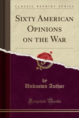 Full Download Sixty American Opinions on the War (Classic Reprint) - Unknown file in PDF