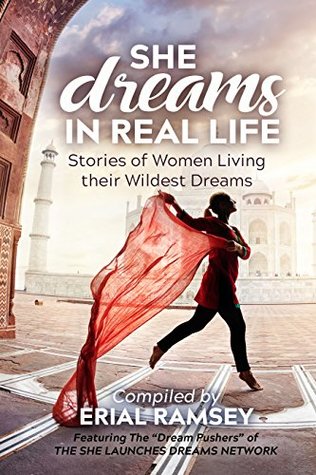 Read She Dreams in Real Life: Stories of Women Living Their Wildest Dreams - Erial Ramsey file in ePub