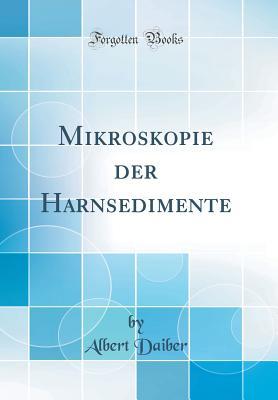 Full Download Mikroskopie Der Harnsedimente (Classic Reprint) - Albert Daiber file in ePub
