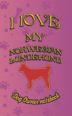 Download I Love My Norwegian Lundehund - Dog Owner Notebook: Doggy Style Designed Pages for Dog Owner to Note Training Log and Daily Adventures. - Crazy Dog Lover | ePub
