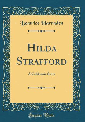 Read Online Hilda Strafford: A California Story (Classic Reprint) - Beatrice Harraden file in ePub
