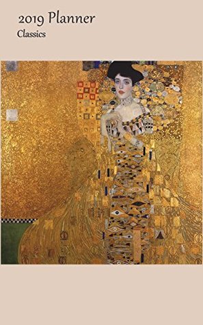Full Download 2019 Planner Classics: Bi Weekly 2019 Calendar Organizer Appointment Book, Gustav Klimt - Adele Block-Bauer (Pd) Cover, Biweekly Schedule View, 5x8, with Yearly and Monthly Pages -  file in ePub