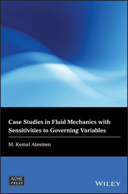 Read Case Studies in Fluid Mechanics with Sensitivities to Governing Variables - M Kemal Atesmen file in PDF