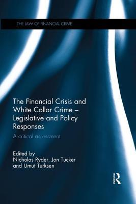 Full Download The Financial Crisis and White Collar Crime - Legislative and Policy Responses: A Critical Assessment - Nicholas Ryder file in PDF