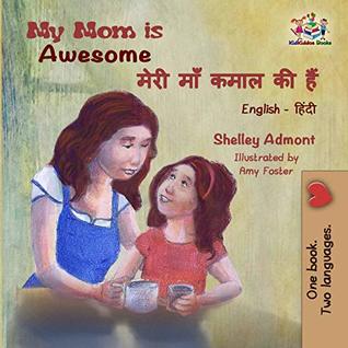 Download My Mom is Awesome: English Hindi (English Hindi Bilingual Collection Book 11) - Shelley Admont | ePub
