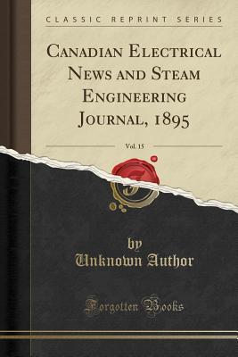 Full Download Canadian Electrical News and Steam Engineering Journal, 1895, Vol. 15 - Unknown | PDF