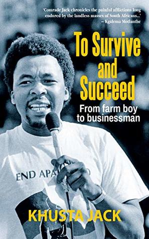 Read To Survive and Succeed: From farm boy to businessman - Mkhuseli Jack file in PDF
