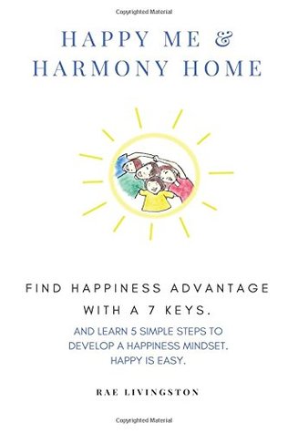 Full Download Happy Me & Harmony Home: Happiness with 7 Keys (Applied Psychology) (Volume 1) - RAE LIVINGSTON | ePub