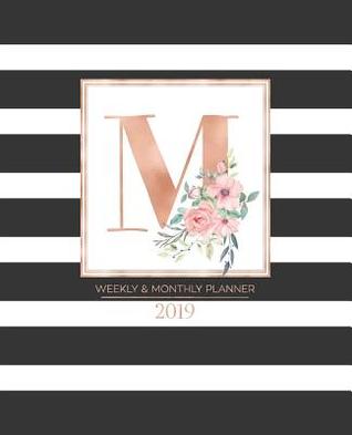 Full Download Weekly & Monthly Planner 2019: Black and White Stripes with Rose Gold Monogram Letter M and Pink Flowers (7.5 X 9.25 -  file in ePub