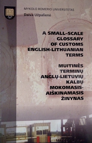Read Online A Small-scale Glossary of Customs English-Lithuanian Terms - Daiva Uzpaliene file in ePub