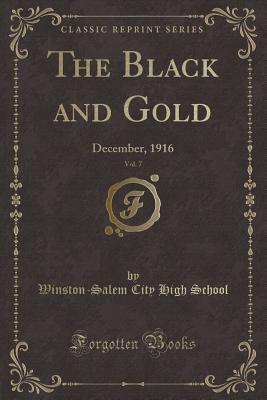 Read The Black and Gold, Vol. 7: December, 1916 (Classic Reprint) - Winston-Salem City High School file in PDF