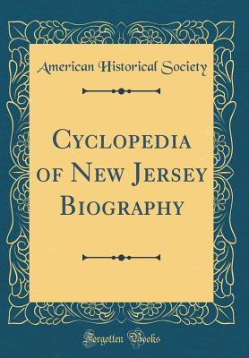 Read Online Cyclopedia of New Jersey Biography (Classic Reprint) - American Historical Society | PDF