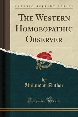 Read Online The Western Homoeopathic Observer (Classic Reprint) - Unknown file in ePub