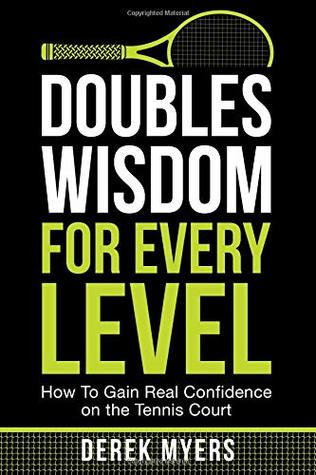 Download Doubles Wisdom for Every Level: How to Gain Real Confidence on the Tennis Court - Derek Myers file in PDF