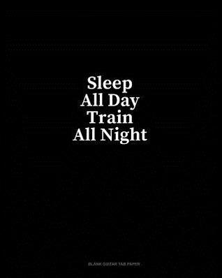 Download Sleep All Day Train All Night: Blank Guitar Tab Paper - Minkyo Press file in PDF