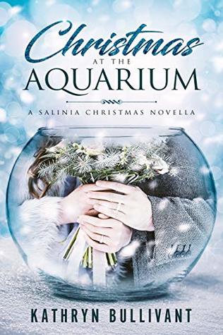 Read Online Christmas at the Aquarium: A Salinia Christmas Novella (Royal Court of Salinia 2.5) - Kathryn Bullivant file in PDF