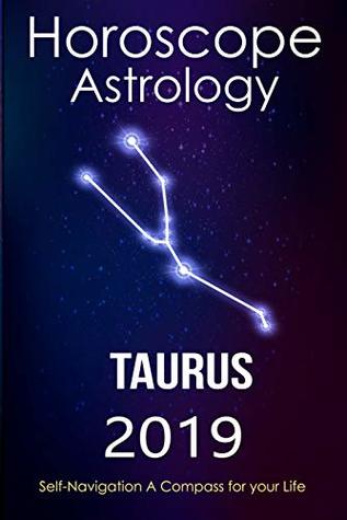 Read Online Horoscope & Astrology 2019 : Taurus: The Complete Guide from Universe (The Secret Language of Birthdays Book 2) - Gary Scorpio | PDF