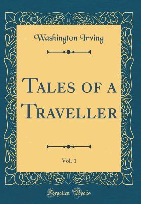 Download Tales of a Traveller, Vol. 1 (Classic Reprint) - Washington Irving | PDF
