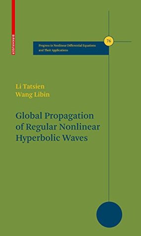 Read Online Global Propagation of Regular Nonlinear Hyperbolic Waves (Progress in Nonlinear Differential Equations and Their Applications Book 76) - Tatsien Li file in ePub