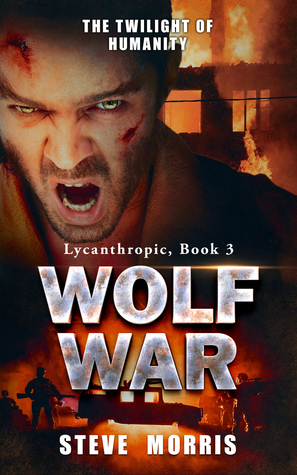 Download Wolf War: The Twilight of Humanity (Lycanthropic, #3) - Steve Morris | ePub
