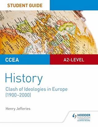 Read Online CCEA A2-level History Student Guide: Clash of Ideologies in Europe (1900-2000) (Student Guides) - Henry Jefferies | PDF