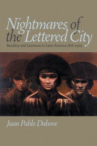 Read Nightmares of the Lettered City: Banditry and Literature in Latin America, 1816-1929 (Pitt Illuminations) - Juan Pablo Dabove file in ePub