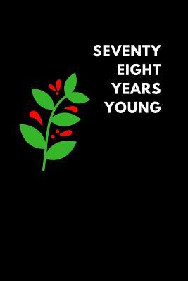Full Download Seventy Eight Years Young: Lined Notebook Diary to Write In, Journaling Birthday Gift (150 Pages) -  | PDF