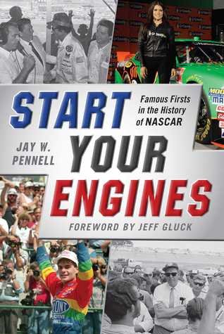 Read Start Your Engines: Famous Firsts in the History of NASCAR - Jay W. Pennell | ePub