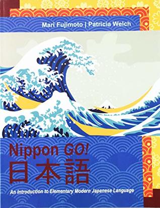 Read Online Nippon Go! An Introduction to Modern Japanese Language - FUJIMOTO MARI file in PDF