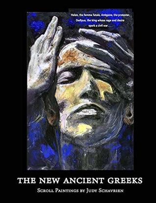 Full Download The New Ancient Greeks: Scroll Paintings by Judy Schavrien - Judy Schavrien | ePub