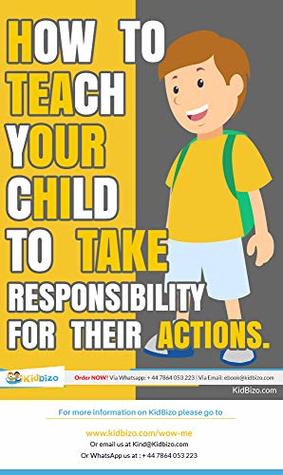 Full Download How to teach your child to take responsibility for their actions. (Kidbizo Book 1038) - Kidbizo Team | ePub