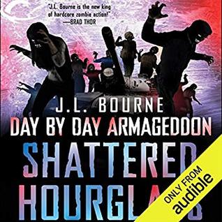Read Shattered Hourglass: Day by Day Armageddon, Book 3 - J.L. Bourne file in PDF