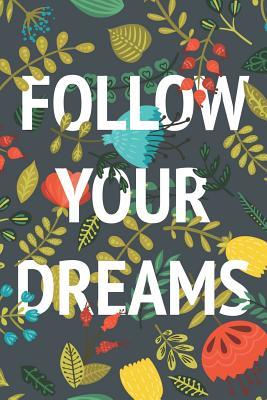 Read Follow Your Dreams: Inspirational Floral Notebook Journal (6 X 9) - Maddie Ann McKinley | ePub