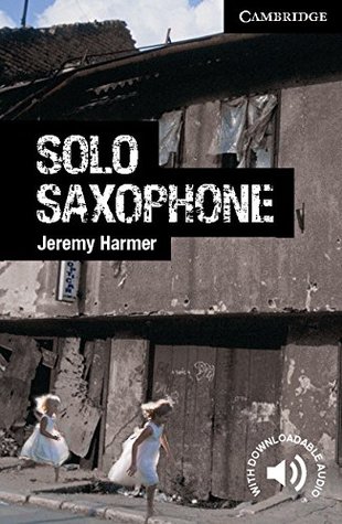 Read Online Solo Saxophone Advanced Kindle eBook (Cambridge English Readers) - Jeremy Harmer file in ePub