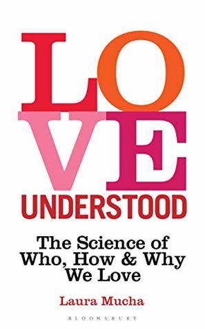 Full Download Love Understood: The Science of Who, How and Why We Love - Laura Mucha file in ePub