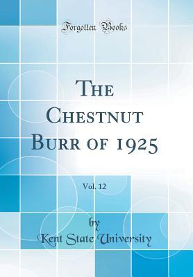 Read The Chestnut Burr of 1925, Vol. 12 (Classic Reprint) - Kent State University file in ePub