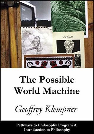 Download The Possible World Machine: Pathways Program A. Introduction to Philosophy (Pathways to Philosophy Book 1) - Geoffrey Klempner file in PDF