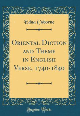 Read Online Oriental Diction and Theme in English Verse, 1740-1840 (Classic Reprint) - Edna Osborne file in PDF