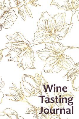 Read Online Wine Tasting Journal: 50 Page Wine Tasting & Exploration Record Book: Delicate Golden Rose Cover -  file in ePub