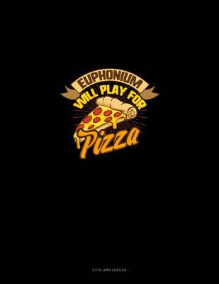 Download Euphonium Will Play for (Pizza): 3 Column Ledger -  file in PDF